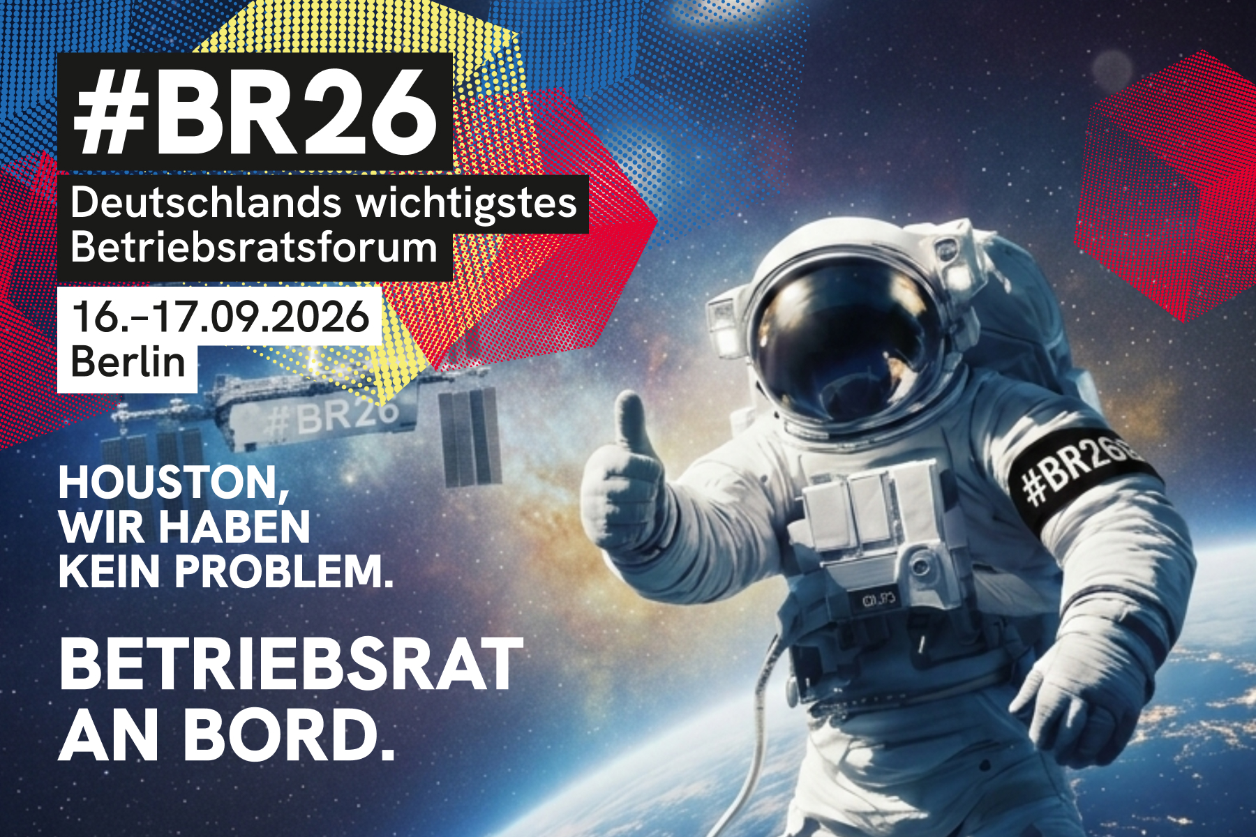 #BR26 Deutschlands wichtigstes Betriebsratsforum, 16. - 17.09.2026,  Houston wir haben kein Problem. Betriebsrat an Bord.