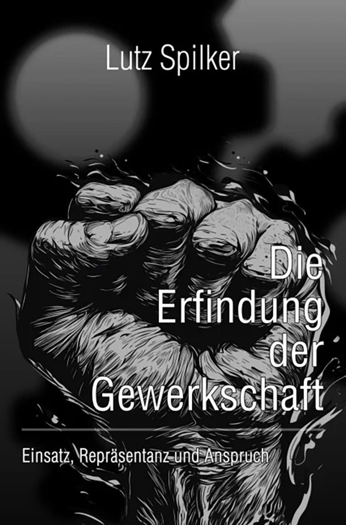 Cover: Die Erfindung der Gewerkschaft