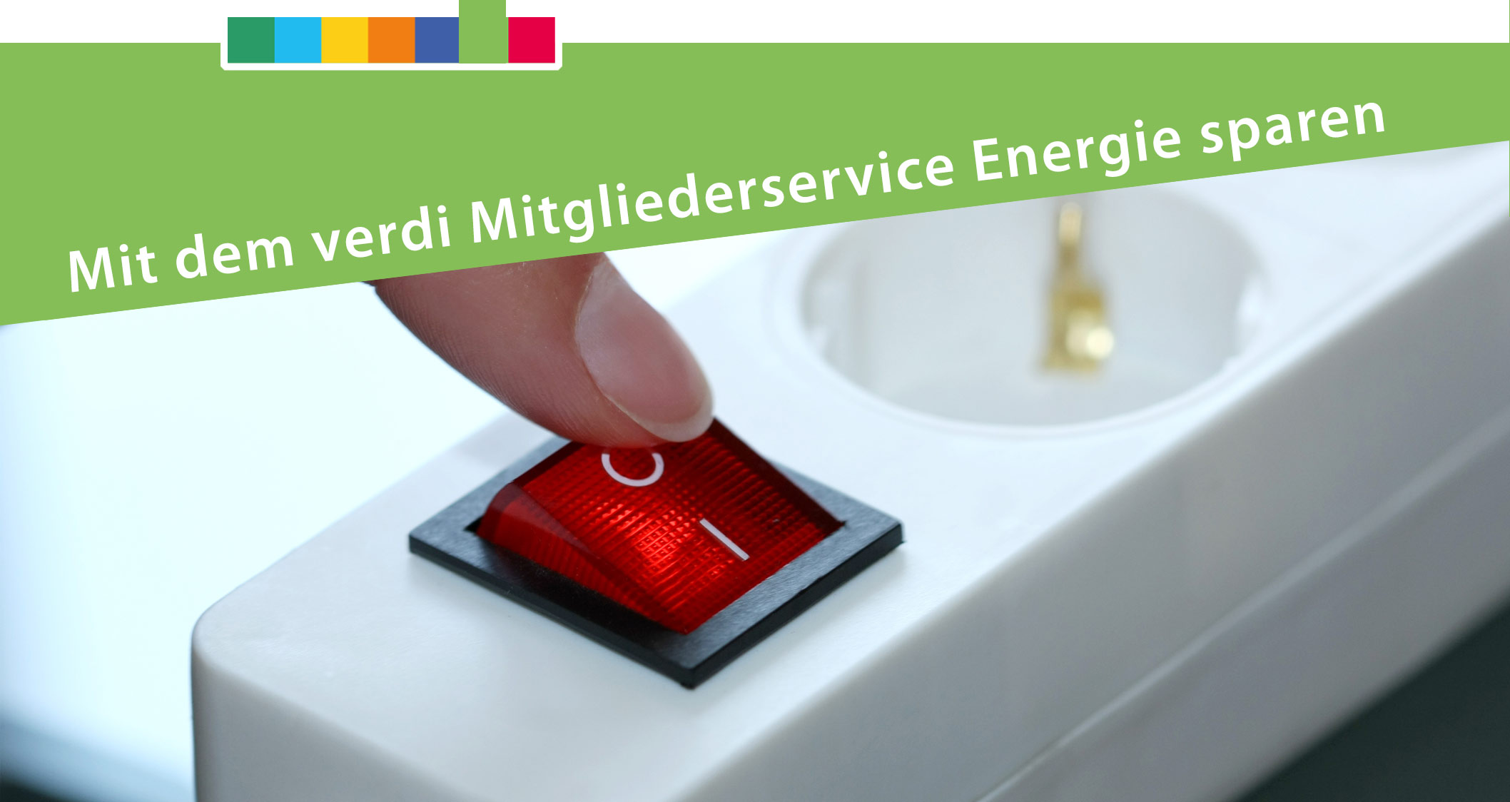 © AdobeStock: Aamon Mit dem ver.di Mitgliederservice Energie sparen © AdobeStock: Aamon